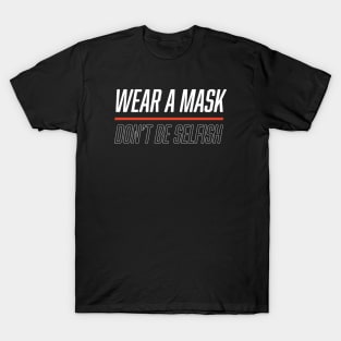 Wear a mask. Don't be selfish (White & Red Design) T-Shirt